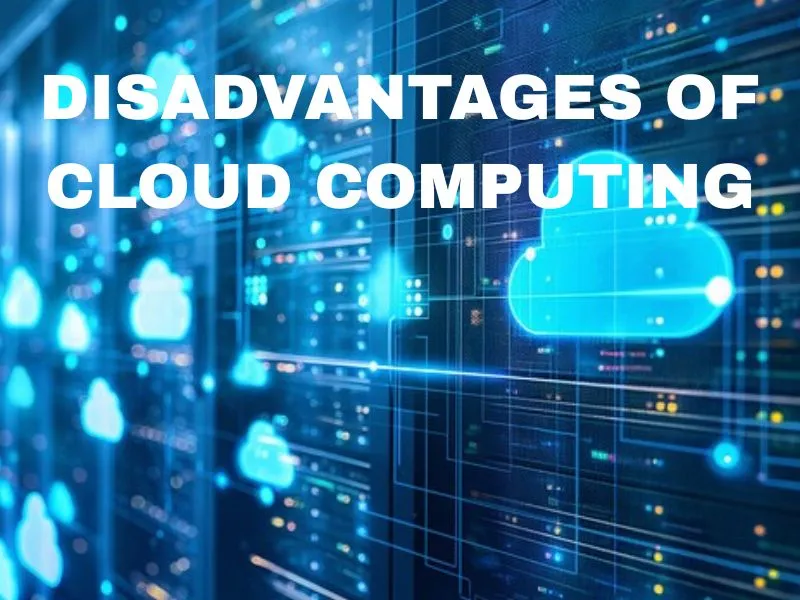 about disadvantages of cloud computing.